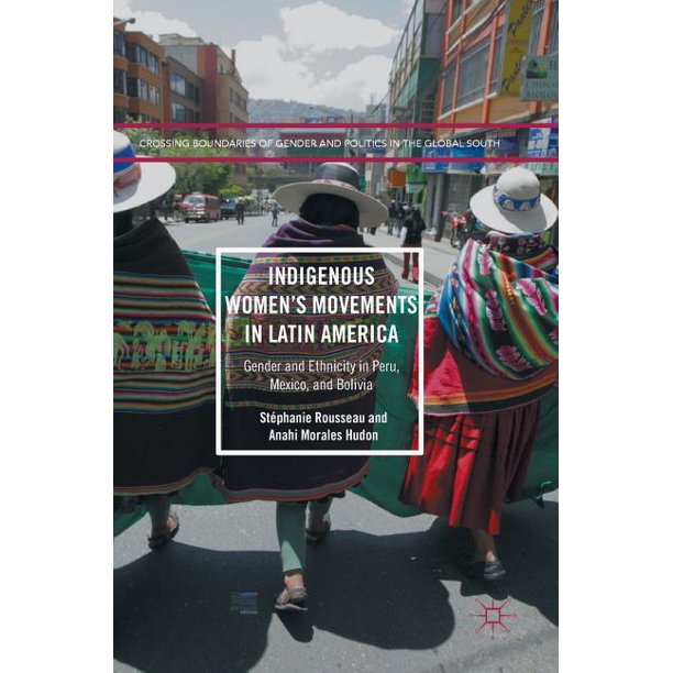 Indigenous Women’s Movements In Latin America Gender And Ethnicity In ...